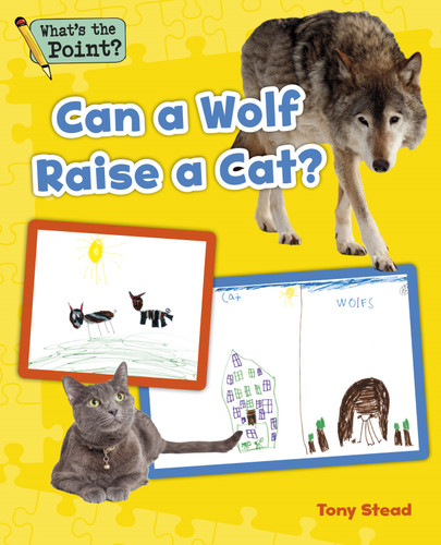 Can a Wolf Raise a Cat? (What's the Point? Reading and Writing Expository Text) book cover by Capstone Classroom, Tony Stead