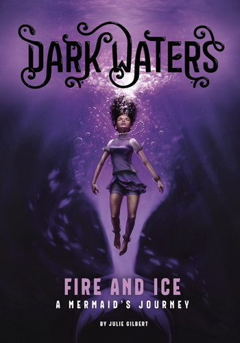 Fire and Ice: A Mermaid's Journey (Dark Waters) book cover by Julie Gilbert