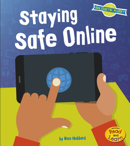Staying Safe Online (Our Digital Planet) book cover by Ben Hubbard