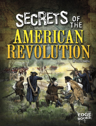 Secrets of the American Revolution (Top Secret Files) book cover by Tyler Omoth