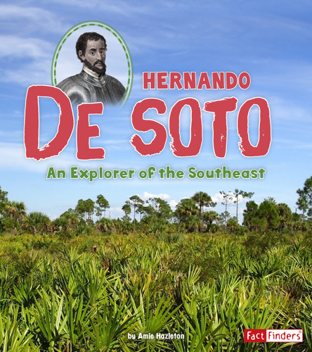 Hernando de Soto: An Explorer of the Southeast (World Explorers) book cover by Amie Hazleton