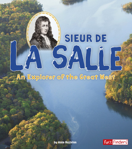 Sieur de La Salle: An Explorer of the Great West (World Explorers) book cover by Amie Hazleton