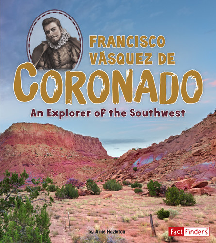 Francisco Vásquez de Coronado: An Explorer of the Southwest (World Explorers) book cover by Amie Hazleton