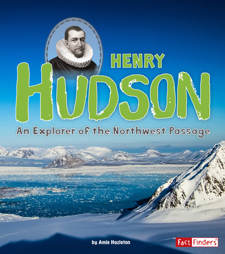 Henry Hudson: An Explorer of the Northwest Passage (World Explorers) book cover by Amie Hazleton