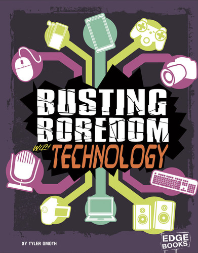 Busting Boredom with Technology (Boredom Busters) book cover by Tyler Omoth