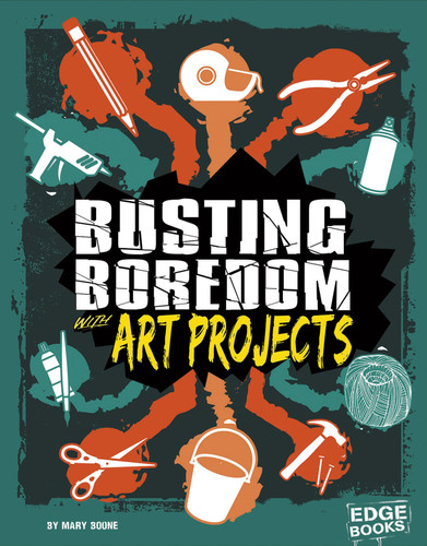 Busting Boredom with Art Projects (Boredom Busters) book cover by Mary Boone