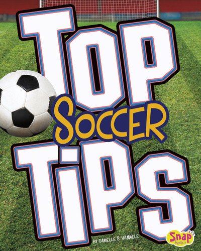Top Soccer Tips (Top Sports Tips) book cover by Danielle S. Hammelef