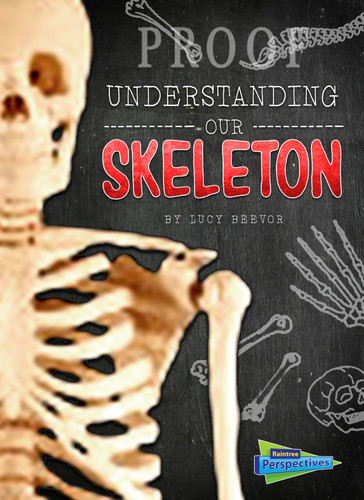 Understanding Our Skeleton (Brains, Body, Bones!) book cover by Lucy Beevor