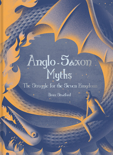 Anglo-Saxon Myths: The Struggle For The Seven Kingdoms book cover by Brice Stratford
