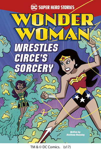 Wonder Woman Wrestles Circe's Sorcery (DC Super Hero Stories) book cover by Matthew K. Manning
