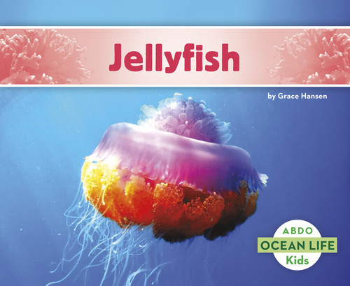 Jellyfish (Ocean Life) book cover by Grace Hansen