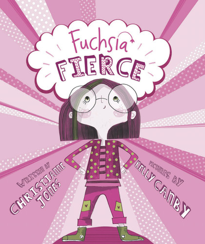 Fuchsia Fierce (Fiction Picture Books) book cover by Christianne C. Jones