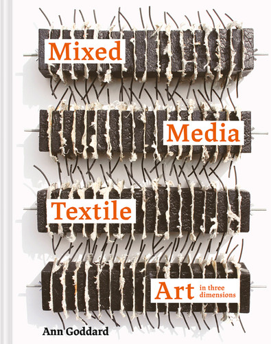 Mixed Media Textile Art in Three Dimensions book cover by Ann Goddard