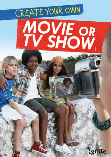 Create Your Own Movie or TV Show (Media Genius) book cover by Matthew Anniss