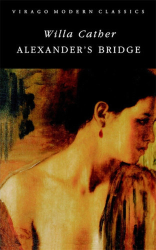 Alexander's Bridge (Virago Modern Classics) book cover by Willa Cather