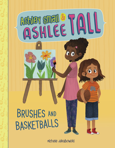 Brushes and Basketballs (Ashley Small and Ashlee Tall) book cover by Michele Jakubowski