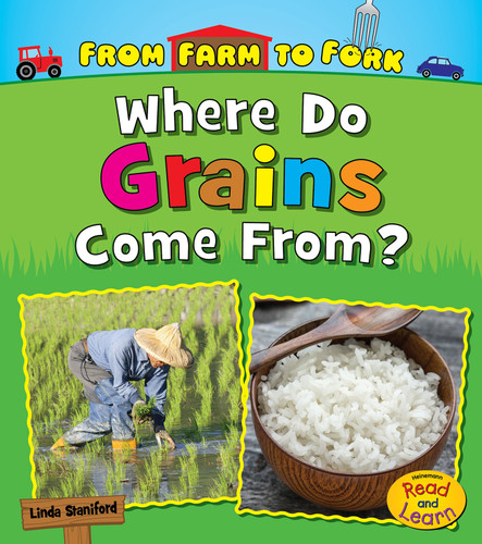 Where Do Grains Come From? (From Farm to Fork: Where Does My Food Come From?) book cover by Linda Staniford