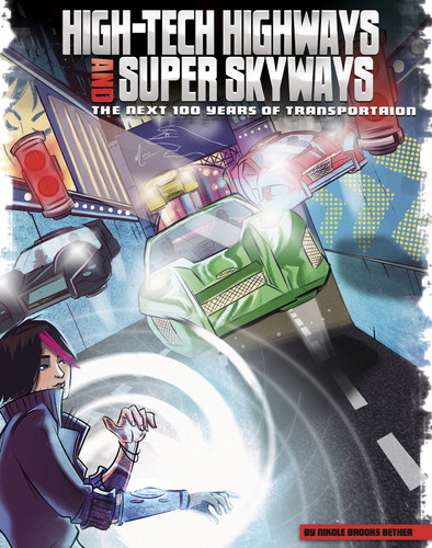 High-Tech Highways and Super Skyways: The Next 100 Years of Transportation (Our World: The Next 100 Years) book cover by Nikole Brooks Bethea