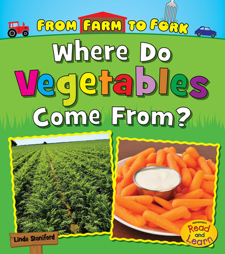 Where Do Vegetables Come From? (From Farm to Fork: Where Does My Food Come From?) book cover by Linda Staniford