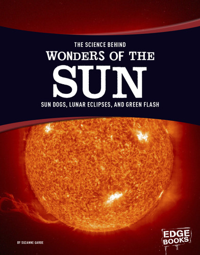 The Science Behind Wonders of the Sun: Sun Dogs, Lunar Eclipses, and Green Flash (The Science Behind Natural Phenomena) book cover by Suzanne Garbe