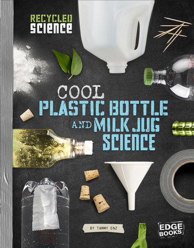 Cool Plastic Bottle and Milk Jug Science (Recycled Science) book cover by Tammy Enz