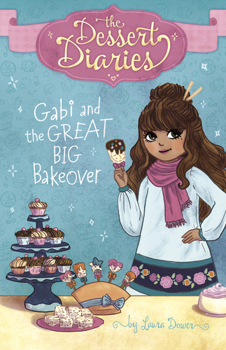Gabi and the Great Big Bakeover (The Dessert Diaries) book cover by Laura Dower