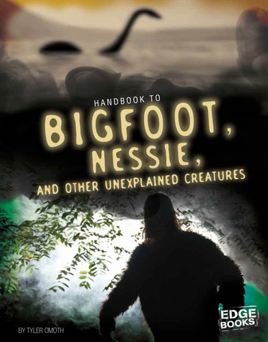 Handbook to Bigfoot, Nessie, and Other Unexplained Creatures (Paranormal Handbooks) book cover by Tyler Omoth