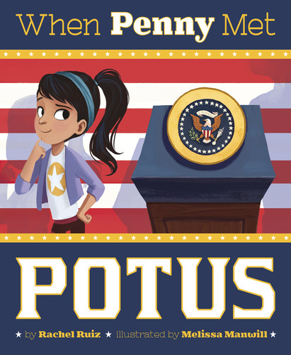 When Penny Met POTUS (Fiction Picture Books) book cover by Rachel Ruiz