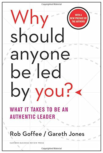 Why Should Anyone Be Led by You?: What It Takes to Be an Authentic Leader Cover
