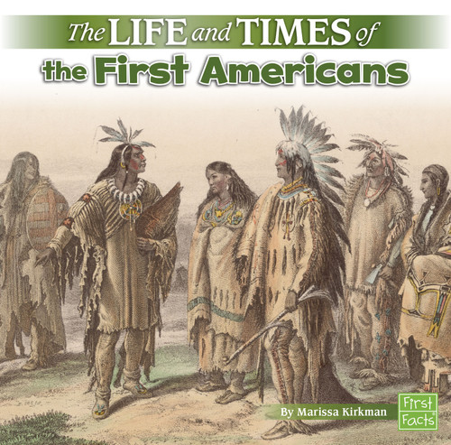 The Life and Times of the First Americans (Life and Times) book cover by Marissa Kirkman