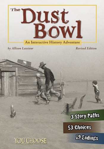 The Dust Bowl: An Interactive History Adventure (You Choose: History) book cover by Allison Lassieur