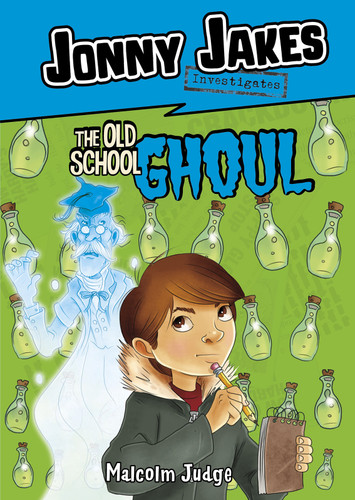 Jonny Jakes Investigates the Old School Ghoul (Middle-grade Novels) book cover by Malcolm Judge