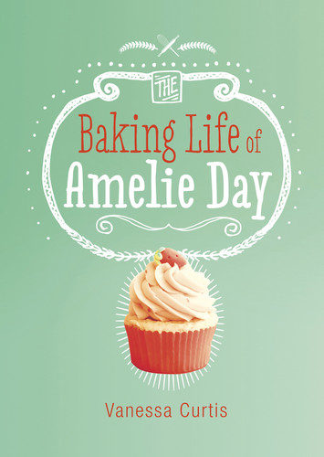 The Baking Life of Amelie Day (Middle-grade Novels) book cover by Vanessa Curtis