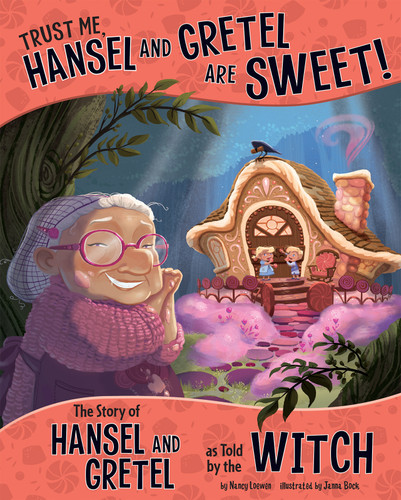 Trust Me, Hansel and Gretel Are Sweet!: The Story of Hansel and Gretel as Told by the Witch (The Other Side of the Story) book cover by Nancy Loewen