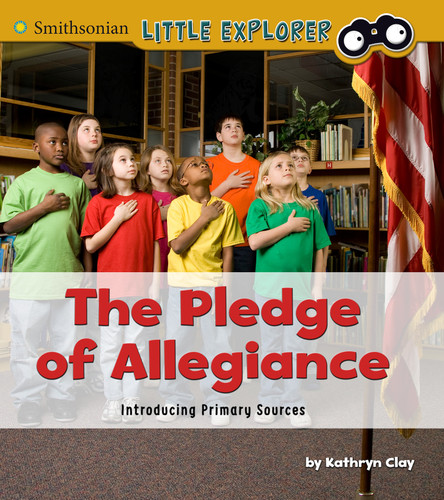 The Pledge of Allegiance: Introducing Primary Sources (Introducing Primary Sources) book cover by Kathryn Clay