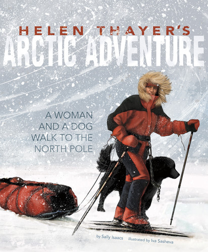 Helen Thayer's Arctic Adventure: A Woman and a Dog Walk to the North Pole (Encounter: Narrative Nonfiction Picture Books) book cover by Sally Isaacs