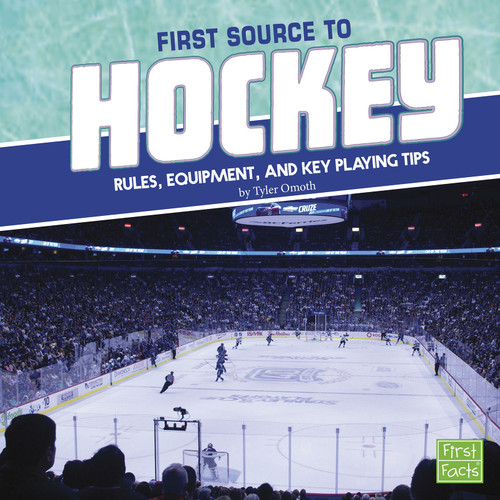First Source to Hockey: Rules, Equipment, and Key Playing Tips (First Sports Source) book cover by Tyler Omoth