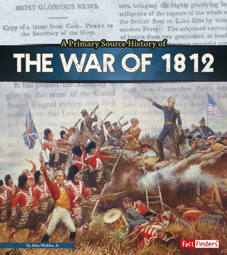 A Primary Source History of the War of 1812 (Primary Source History) book cover by John Micklos Jr.