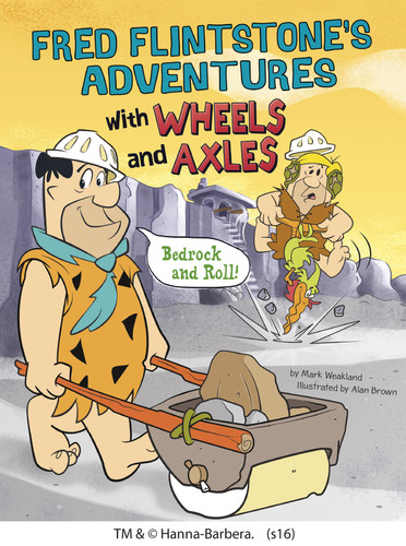 Fred Flintstone's Adventures with Wheels and Axles: Bedrock and Roll! (Flintstones Explain Simple Machines) book cover by Mark Weakland