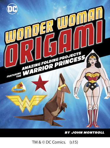 Wonder Woman Origami: Amazing Folding Projects Featuring the Warrior Princess (DC Origami) book cover by John Montroll