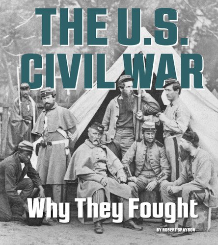 The U.S. Civil War: Why They Fought (What Were They Fighting For?) book cover by Robert Grayson
