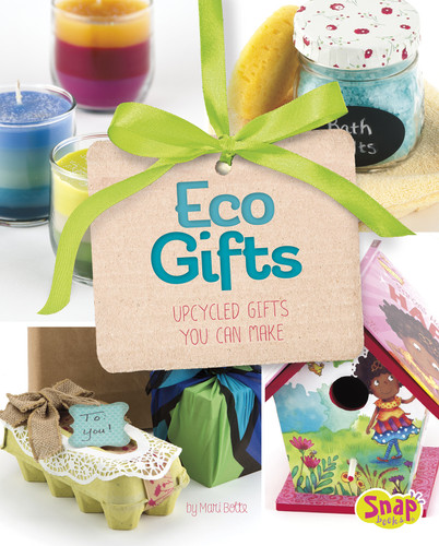 Eco Gifts: Upcycled Gifts You Can Make (Make It, Gift It) book cover by Mari Bolte