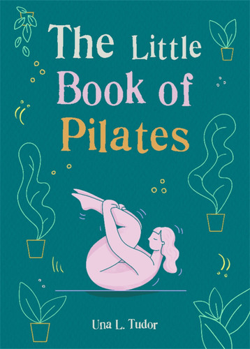 The Little Book of Pilates (Little Book of) book cover by Una L. Tudor