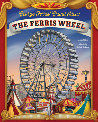 George Ferris' Grand Idea: The Ferris Wheel (The Story Behind the Name) book cover by Jenna Glatzer