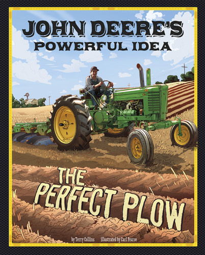 John Deere's Powerful Idea: The Perfect Plow (The Story Behind the Name) book cover by Terry Collins