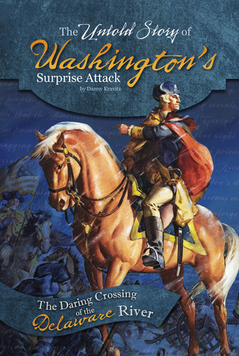 The Untold Story of Washington's Surprise Attack: The Daring Crossing of the Delaware River (What You Didn't Know About the American Revolution) book cover by Danny Kravitz