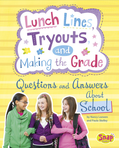 Lunch Lines, Tryouts, and Making the Grade: Questions and Answers About School (Girl Talk) book cover by Nancy Loewen, Paula Skelley