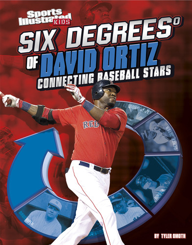 Six Degrees of David Ortiz: Connecting Baseball Stars (Six Degrees of Sports) book cover by Tyler Omoth
