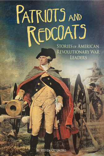 Patriots and Redcoats: Stories of American Revolutionary War Leaders (The Revolutionary War) book cover by Steven Otfinoski