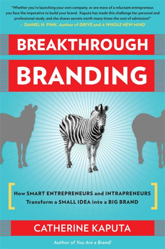 Breakthrough Branding: How Smart Entrepreneurs and Intrapreneurs Transform a Small Idea into a Big Brand book cover by Catherine Kaputa